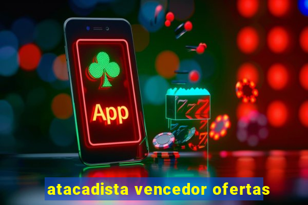 atacadista vencedor ofertas